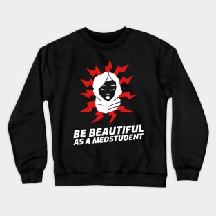 Beautiful As A Medstudent- Medical Student In Medschool Funny Gift For Nurse & Doctor Medicine Crewneck Sweatshirt